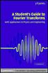 A Student's Guide to Fourier Transforms