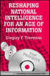 Reshaping National Intelligence for an Age of Information
