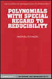 Polynomials with Special Regard to Reducibility