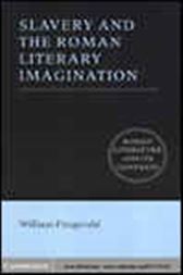 Slavery and the Roman Literary Imagination
