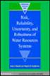 Risk, Reliability, Uncertainty and Robustness of Water Resource Systems