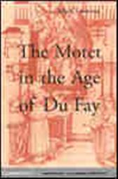 The Motet in the Age of Du Fay