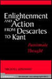 Enlightenment and Action from Descartes to Kant