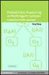 Probabilistic Reasoning in Multiagent Systems