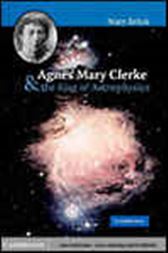 Agnes Mary Clerke and the Rise of Astrophysics