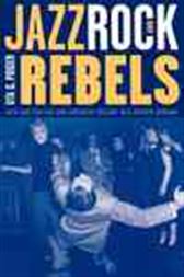 Jazz, Rock, and Rebels