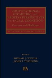 Computational, Geometric and Process Perspectives on Facial Cognition