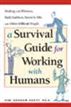 A Survival Guide for Working with Humans