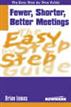 The Easy Step by Step Guide to Fewer,Shorter,Better Meetings