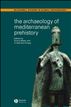 The Archaeology of Mediterranean Prehistory