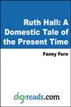 Ruth Hall: A Domestic Tale of the Present Time