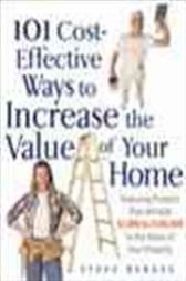 101 Cost Effective Ways to Increase the Value of Your Home