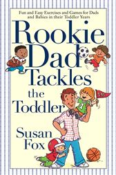 Rookie Dad Tackles the Toddler