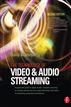 The Technology of Video and Audio Streaming