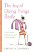 The Joy of Doing Things Badly