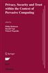 Privacy, Security and Trust within the Context of Pervasive Computing