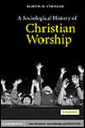 A Sociological History of Christian Worship
