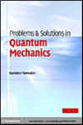 Problems and Solutions in Quantum Mechanics