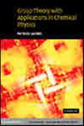 Group Theory with Applications in Chemical Physics