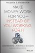 Make Money Work For YouInstead of You Working for It