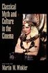 Classical Myth and Culture in the Cinema