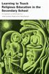 Learning to Teach Religious Education in the Secondary School