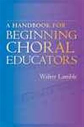 A Handbook for Beginning Choral Educators