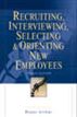 Recruiting, Interviewing, Selecting & Orienting Newf Employees