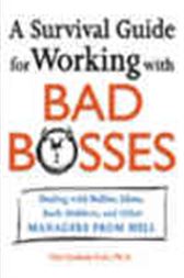 A Survival Guide for Working with Bad Bosses