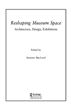 Reshaping Museum Space