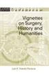 Vignettes on Surgery, History and Humanities