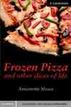 Frozen Pizza and Other Slices of Life