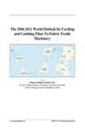 The 2006-2011 World Outlook for Carding and Combing Fiber-To-Fabric Textile Machinery
