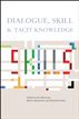 Dialogue, Skill and Tacit Knowledge
