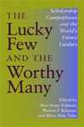 The Lucky Few and the Worthy Many