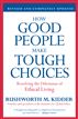 How Good People Make Tough Choices Rev Ed