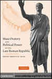 Mass Oratory and Political Power in the Late Roman Republic