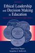 Ethical Leadership and Decision Making in Education