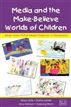 Media and the Make-Believe Worlds of Children