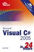 Sams Teach Yourself Visual C# 2005 in 24 Hours, Complete Starter Kit