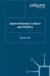 Islam Between Culture and Politics