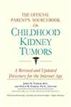 The Official Parent's Sourcebook on Childhood Kidney Tumors
