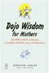 Dojo Wisdom for Mothers