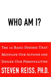 Who am I?: 16 Basic Desires that Motivate Our Actions Define Our Persona