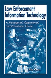 Law Enforcement Information Technology: A Managerial, Operational, and Practitioner Guide