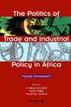 The Politics of Trade and Industrial Policy in Africa