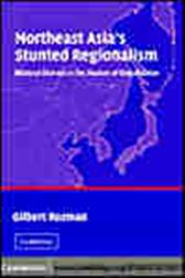 Northeast Asia's Stunted Regionalism
