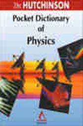 The Hutchinson Pocket Dictionary of Physics