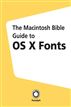The Macintosh Bible Guide to OS X Fonts