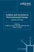 Soldiers and Societies in Post-Communist Europe
